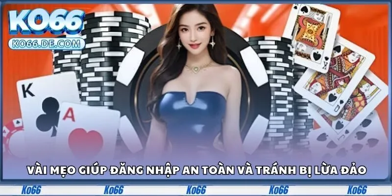 Vài mẹo giúp đăng nhập an toàn và tránh bị lừa đảo